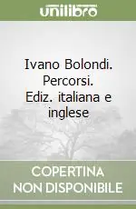 Soddisfatti O Rimborsati Ivano Bolondi. Percorsi. Ediz. italiana e inglese