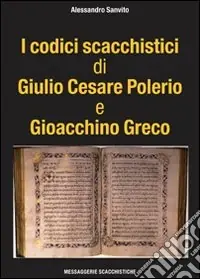 Super Prezzo I codici scacchistici di Giulio Cesare Polerio e Gioacchino Greco