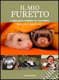 Occasione Imperdibile Il mio furetto. L‘unica guida completa alla convivenza