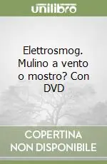 Occasione Imperdibile Elettrosmog. Mulino a vento o mostro? Con DVD