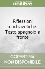 Riflessioni machiavelliche. Testo spagnolo a fronte Direttamente Dal Produttore