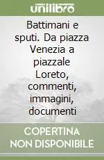 Spedizione Espresso Battimani e sputi. Da piazza Venezia a piazzale Loreto, commenti, immagini, documenti