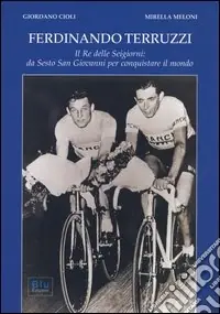 Ferdinando Terruzzi. Il re delle seigiorni da Sesto San Giovanni per conquistare il mondo Promozione