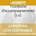 Trumbone d‘accumpagnamente (Lu) Non Perdere