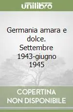 Economico Germania amara e dolce. Settembre 1943-giugno 1945