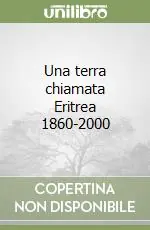 Occasione Una terra chiamata Eritrea 1860-2000