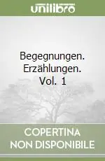 Begegnungen. Erzählungen. Vol. 1 Quantità Limitata
