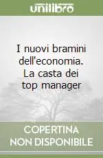 I nuovi bramini dell‘economia. La casta dei top manager Scelto Dai Clienti
