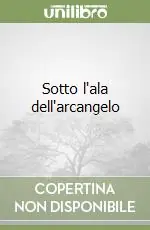 Sotto l‘ala dell‘arcangelo Ordina Subito