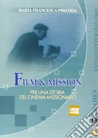 Film & mission. Per una storia del cinema missionario. Ediz. illustrata. Con DVD Non Perdere