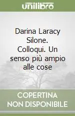 Darina Laracy Silone. Colloqui. Un senso più ampio alle cose Scelto Dai Clienti