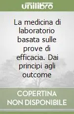 Economico La medicina di laboratorio basata sulle prove di efficacia. Dai principi agli outcome