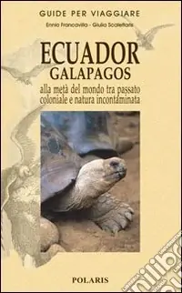 A Buon Prezzo Ecuador-Galapagos. Alla metà del mondo tra passato coloniale e natura incontaminata