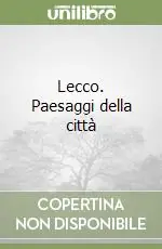 A Buon Prezzo Lecco. Paesaggi della città