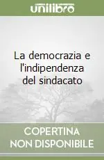La democrazia e l‘indipendenza del sindacato Compra Online
