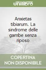 Anxietas tibiarum. La sindrome delle gambe senza riposo Prezzo Di Fabbrica