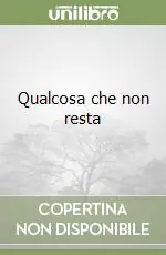 Bestseller Qualcosa che non resta