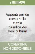 Occasione Appunti per un corso sulla tutela giuridica dei beni culturali