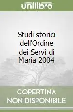 Studi storici dell‘Ordine dei Servi di Maria 2004 Occasione Imperdibile