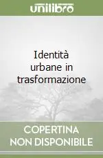 Identità urbane in trasformazione Spedito Oggi