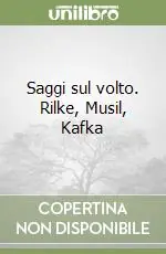 Nuova Collezione Saggi sul volto. Rilke, Musil, Kafka