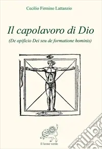Saldi Il capolavoro di Dio (De opficio Dei seu de formatione hominis)