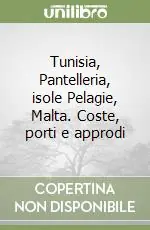 Tunisia, Pantelleria, isole Pelagie, Malta. Coste, porti e approdi Offerta