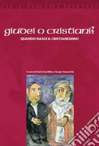 Spedito Oggi Giudei o cristiani? Quando nasce il cristianesimo?