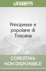 Solo Oggi Principesse e popolane di Toscana