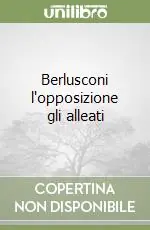 Berlusconi l‘opposizione gli alleati Spedizione Espresso