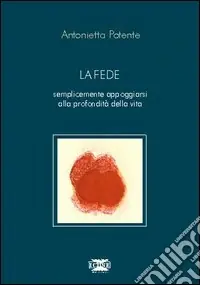 La fede. Semplicemente appoggiarsi alla profondità della vita Must-Have