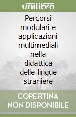Percorsi modulari e applicazioni multimediali nella didattica delle lingue straniere Spedito Oggi