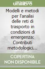 Promo Stagionale Modelli e metodi per l‘analisi delle reti di trasporto in condizioni di emergenza Contributi metodologici ed applicativi