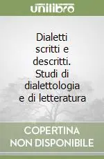 Novità Dialetti scritti e descritti. Studi di dialettologia e di letteratura