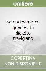 Vendita Finale Se godevimo co gnente. In dialetto trevigiano