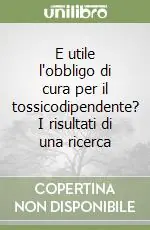 Direttamente Dal Produttore E utile l‘obbligo di cura per il tossicodipendente? I risultati di una ricerca