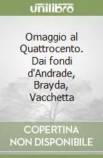 Omaggio al Quattrocento. Dai fondi d‘Andrade, Brayda, Vacchetta Must-Have