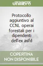 Vendita Finale Protocollo aggiuntivo al CCNL operai forestali per i dipendenti dell‘ex asfd