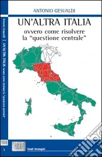 Offerta Limitata Un‘altra Italia, ovvero come risolvere la «questione centrale»