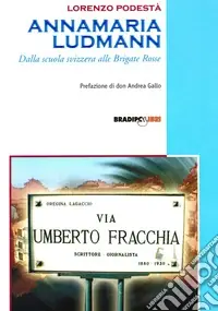 Prezzo Di Fabbrica Annamaria Ludmann. Dalla scuola svizzera alle Brigate Rosse