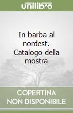 Must-Have In barba al nordest. Catalogo della mostra