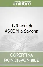 120 anni di ASCOM a Savona Offerta Limitata