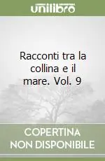 Racconti tra la collina e il mare. Vol. 9 Subito Disponibile