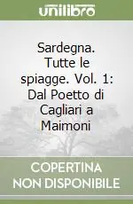 Sardegna. Tutte le spiagge. Vol. 1 Dal Poetto di Cagliari a Maimoni Consegna Rapida