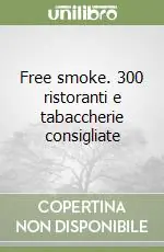 Free smoke. 300 ristoranti e tabaccherie consigliate Popolare