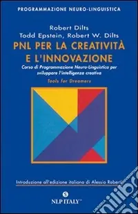 Prezzo Ridotto PNL per la creatività e l‘innovazione. Corso di programmazione neuro-linguistica per sviluppare l‘intelligenza creativa