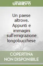 Un paese altrove. Appunti e immagini sull‘emigrazione longobucchese Promo Stagionale