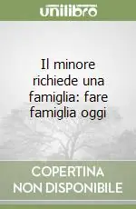 Il minore richiede una famiglia fare famiglia oggi Direttamente Dal Produttore