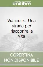 Via crucis. Una strada per riscoprire la vita Popolare