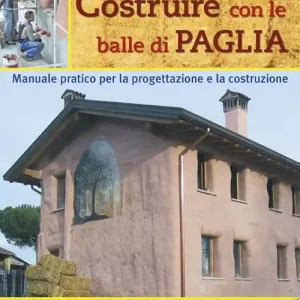 Compra Online Costruire con le balle di paglia. Manuale pratico per la progettazione e la costruzione. Ediz. illustrata